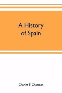 history of Spain; founded on the Historia de España y de la civilización española of Rafael Altamira