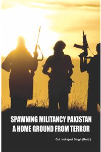 Spawning Militancy Pakistan A Home Ground From Terror