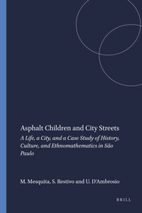 Asphalt Children and City Streets: A Life, a City, and a Case Study of History, Culture, and Ethnomathematics in Sï¿½o Paulo