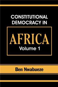 Constitutional Democracy in Africa. Vol. 1. Structures, Powers and Organising Principles of Government