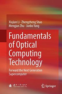 Fundamentals of Optical Computing Technology