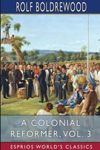 Colonial Reformer, Vol. 3 (Esprios Classics)