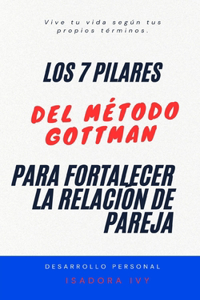 Los 7 Pilares del Método Gottman para Fortalecer la Relación de Pareja