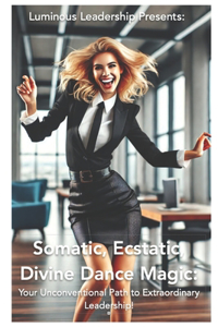Somatic, Ecstatic, Divine Dance Magic