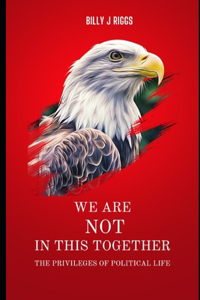 We Are NOT In This Together