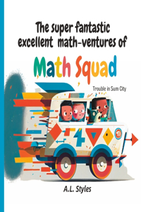 super fantastic excellent math-ventures of Math Squad