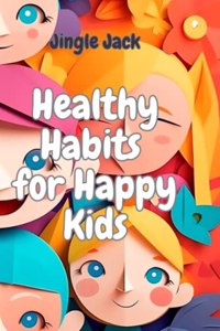 Healthy Habits for Happy Kids