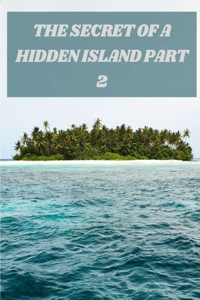 The Secret of a Hidden Island Part 2