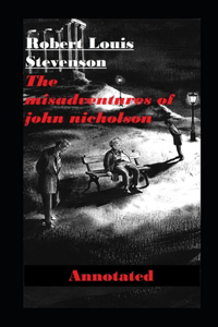 The Misadventures of John Nicholson Annotated