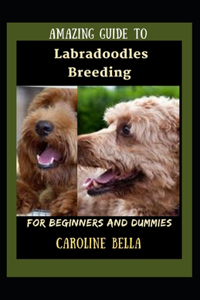 Amazing Guide To Labradoodles Breeding For Beginners And Dummies
