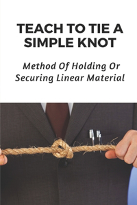 Teach To Tie A Simple Knot