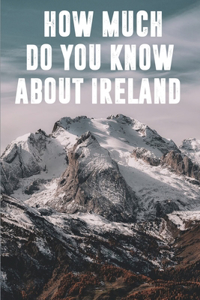 How Much Do You Know About Ireland