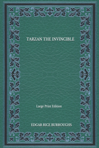 Tarzan The Invincible - Large Print Edition