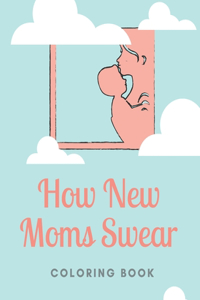 How New Moms Swear Coloring Book