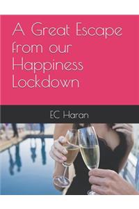 A Great Escape from our Happiness Lockdown