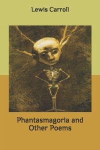 Phantasmagoria and Other Poems