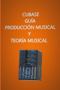 CUBASE guía PRODUCCIÓN MUSICAL Y TEORÍA MUSICAL