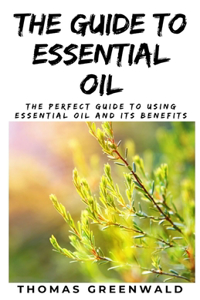 The Guide to Essential Oil