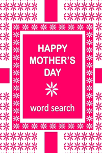 HAPPY MOTHER'S DAY Word Search Book