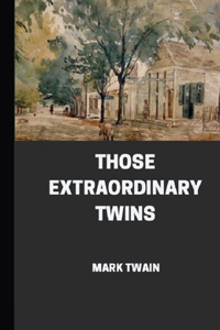 Those Extraordinary Twins Annotated