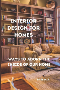 Interior Design for Homes: Ways to adorn the inside of our Home