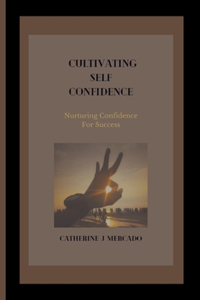 Cultivating Self Confidence