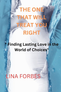 The One That Will Treat You Right