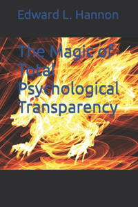Magic of Total Psychological Transparency