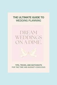 Dream Weddings on a Dime.