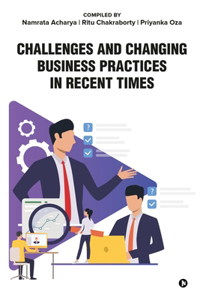Challenges and Changing Business Practices in Recent Times