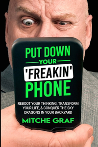 Put Down Your Freakin' Phone