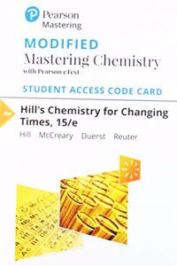 Modified Mastering Chemistry with Pearson Etext -- Standalone Access Card -- For Hill's Chemistry for Changing Times