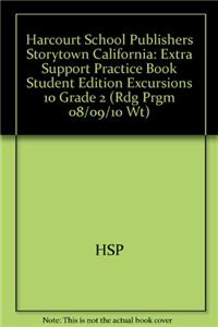 Harcourt School Publishers Storytown California: Extra Support Practice Book Student Edition Excursions 10 Grade 2