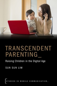 Transcendent Parenting Stmc P: Raising Children in the Digital Age