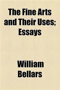 The Fine Arts and Their Uses; Essays