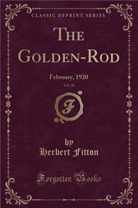 The Golden-Rod, Vol. 30: February, 1920 (Classic Reprint)