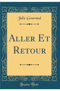 Aller Et Retour (Classic Reprint)