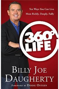 360-Degree Life: Ten Ways You Can Live More Richly, Deeply, Fully