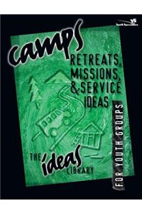 Camps, Retreats, Missions, and Service Ideas