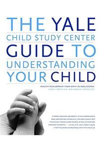 Yale Child Study Center Guide to Understanding Your Child