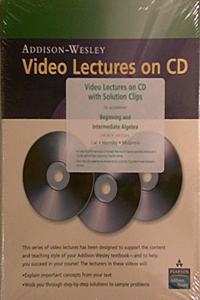 Video Lectures on CD with Solution Clips for Beginning and Intermediate Algebra