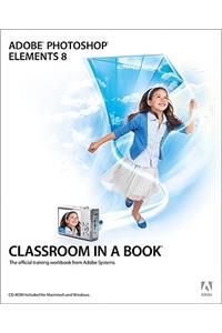 Adobe Photoshop Elements 8 Classroom in a Book