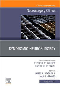 Syndromic Neurosurgery, an Issue of Neurosurgery Clinics of North America