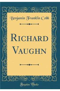 Richard Vaughn (Classic Reprint)