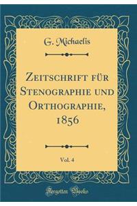Zeitschrift FÃ¼r Stenographie Und Orthographie, 1856, Vol. 4 (Classic Reprint)