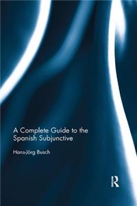 Complete Guide to the Spanish Subjunctive