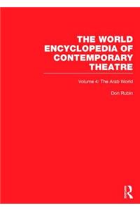 World Encyclopedia of Contemporary Theatre Volume 4: The Arab World