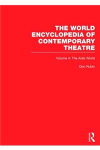 World Encyclopedia of Contemporary Theatre Volume 4: The Arab World