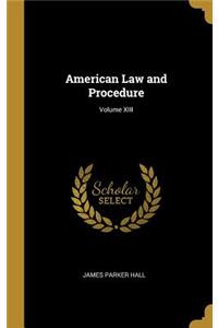 American Law and Procedure; Volume XIII