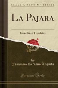 La Pajara: Comedia En Tres Actos (Classic Reprint)